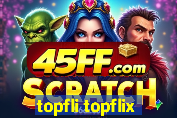 topfli topflix